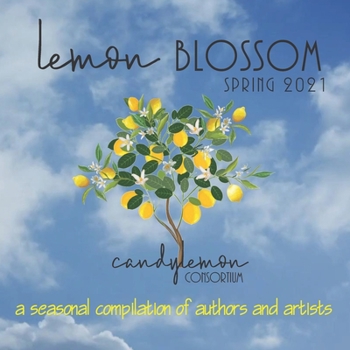Paperback Lemon Blossom - Spring 2021: A Seasonal Compilation of Authors and Illustrators, Picture Book, Children's Poetry, Rhyming Words, Sight Word Practic Book