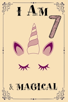 Paperback I am 7 & Magical: UNICORN Birthday Journal Happy Birthday 7 Years Old - Journal for kids - 7 Year Old Christmas birthday gift Book