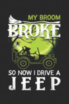 Paperback My Broom Broke So Now I Drive A Jeep: My Broom Broke So Now I Drive A Jeep Halloween T Journal/Notebook Blank Lined Ruled 6x9 100 Pages Book