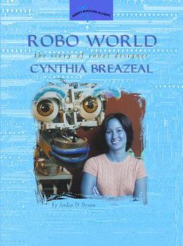 Paperback Robo World: The Story of Robot Designer Cynthia Breazeal Book