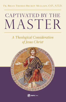 Paperback Captivated by the Master: A Theological Consideration of Jesus Christ Book