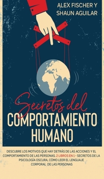 Hardcover Secretos del Comportamiento Humano: Descubre los motivos que hay detr?s de las acciones y el comportamiento de las personas. 2 Libros en 1 - Secretos [Spanish] Book