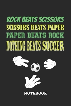 Paperback Nothing Beats Soccer Rock Paper Scissors Notebook: 6x9 inches - 110 blank numbered pages - Greatest passionate hobby Journal - Gift, Present Idea Book