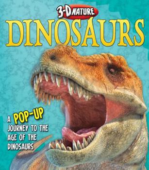 Hardcover Dinosaurs: A Pop-Up Journey to the Age of Dinosaurs (3-D Nature) Book