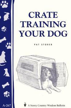 Paperback Crate Training Your Dog: Storey's Country Wisdom Bulletin A-267 Book