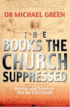 Paperback The Books the Church Suppressed: Fiction and Truth in the Da Vinci Code Book