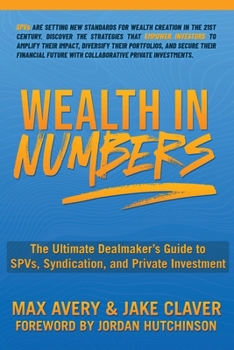 Paperback Wealth in Numbers: The Ultimate Dealmaker's Guide to SPVs, Syndication, and Private Investment Book