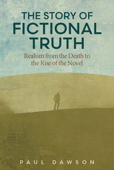 Hardcover The Story of Fictional Truth: Realism from the Death to the Rise of the Novel Book