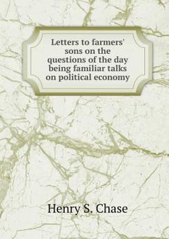 Paperback Letters to farmers' sons on the questions of the day being familiar talks on political economy Book