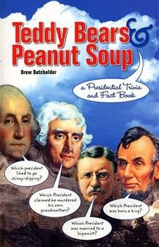 Paperback Teddy Bears & Peanut Soup: A Presidential Trivia and Fact Book