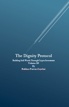 Dignity Protocol: Building Self-Worth Through Crypto Investment (The Dignity Protocol: Building Self-Worth Through Crypto Investment)