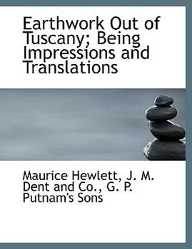 Paperback Earthwork Out of Tuscany; Being Impressions and Translations Book