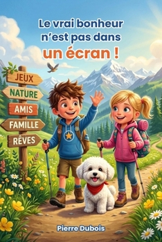 Paperback Le vrai bonheur n'est pas dans un écran ! [French] Book