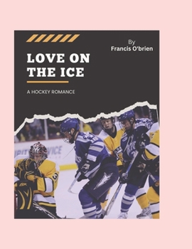 Love On The Ice: A Hockey Romance