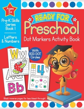 Paperback Ready for Preschool Dot Markers Activity Book: Pre-K Letters and Numbers Workbook For Kids Age 3-4 Book