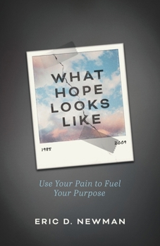 Paperback What Hope Looks Like: Use Your Pain to Fuel Your Purpose Book