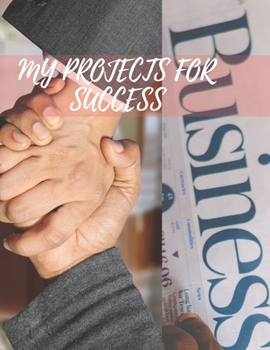 Paperback My Projects for Success: Motivational Notebook, Project Notebook, Task List Manager Book