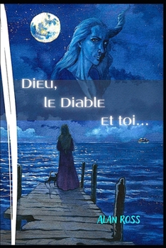 DIEU, le DIABLE et TOI... (Mes Dialogues avec l'Esprit) (French Edition)