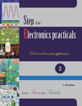 Paperback Step in Electronics Practicals: Real world circuits applications Book
