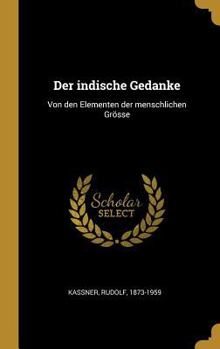 Hardcover Der indische Gedanke: Von den Elementen der menschlichen Grösse [German] Book
