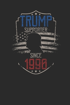 Trump Supporter Since 1990: Dotted Bullet Grid Notebook / Journal (6 X 9) – Gift Idea For Donald Trump Supporter, and 4th of July