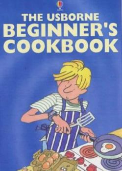 Hardcover The Usborne Beginner's Cookbook (Usborne Cookery School) Book