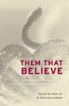 Paperback Them That Believe: The Power and Meaning of the Christian Serpent-Handling Tradition Book