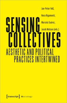 Paperback Sensing Collectives: Aesthetic and Political Practices Intertwined Book