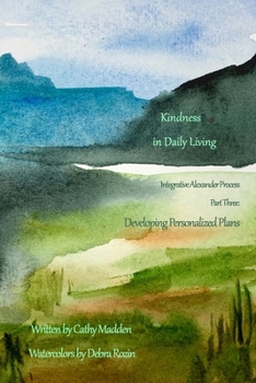 Paperback Developing Pesonalized Plans: Kindness in Daily Living: Integrative Alexander Process Part 3 Book