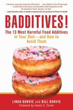 Paperback Badditives!: The 13 Most Harmful Food Additives in Your Diet?and How to Avoid Them Book