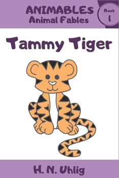 Tammy Tiger (ANIMABLES Animal Fables)