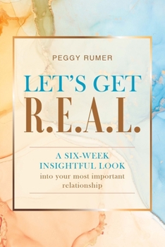 Paperback Let's Get R.E.A.L.: A six-week insightful look into your most important relationship. Book