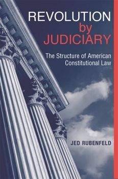 Hardcover Revolution by Judiciary: The Structure of American Constitutional Law Book