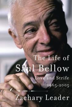 Hardcover The Life of Saul Bellow: Love and Strife, 1965-2005 Book