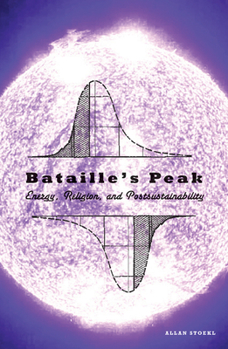 Paperback Bataille's Peak: Energy, Religion, and Postsustainability Book