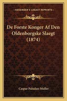 Paperback De Forste Konger Af Den Oldenborgske Slaegt (1874) [Danish] Book