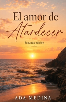 EL Amor del Atardecer (Spanish Edition)