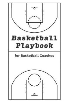 Paperback Basketball Playbook for Basketball Coaches!: With 100 Pages for Sketching out Plays - NBA Court Layout Book