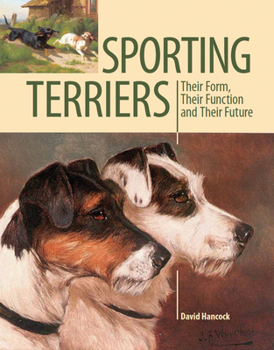 Hardcover Sporting Terriers: Their Form, Their Function and Their Future Book