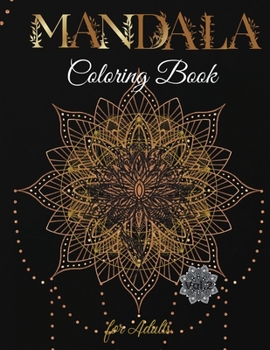 Mandala Coloring Book for Adults: Stress Relieving Mandala Designs for Adults Relaxation