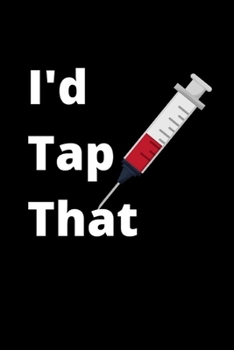 Paperback I'd Tap That: 6x9 120 Blank Lined Journal Notebook Diary for Phlebotomists to Write In. Book