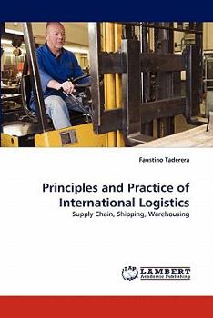 Principles and Practice of International Logistics: Supply Chain, Shipping, Warehousing