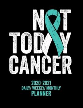 Not Today Cervical Cancer: 2020 -2021 Daily/ Weekly/ Monthly Planner: 2-Year Personal Planner with Grid Calendar Teal & White Awareness Ribbon Tracker, 8.5x11