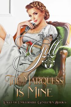 The Marquess is Mine: Large Print - Book #6 of the League of Unweddable Gentlemen