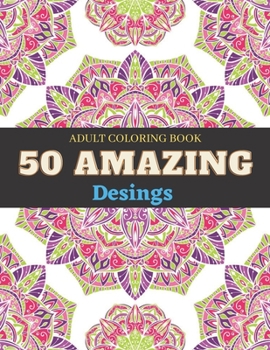 Paperback Adult Coloring Book 50 Amazing Desings: More than 50 relaxing mandala desings (Mandala Coloring Book) Book