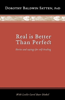 Paperback Real is Better than Perfect: Stories and saying for self-healing Book