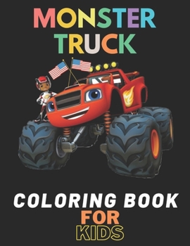 Paperback Monster Truck Coloring Book: A Fun Coloring Book For Kids for Boys and Girls (Monster Truck Coloring Books For Kids) Book