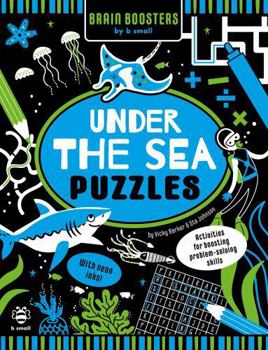 Paperback Under the Sea Puzzles (Brain Boosters by b small): Activities for Boosting Problem-Solving Skills Book