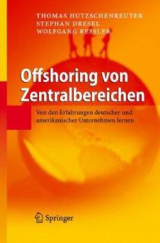 Hardcover Offshoring Von Zentralbereichen: Von Den Erfahrungen Deutscher Und Amerikanischer Unternehmen Lernen [German] Book