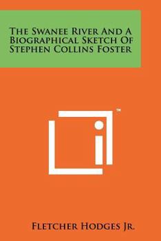 Paperback The Swanee River and a Biographical Sketch of Stephen Collins Foster Book